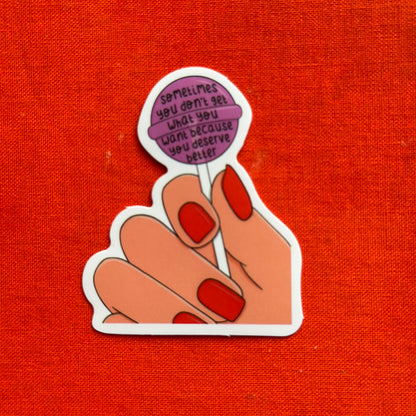You Deserve Better | Matte Finish Sticker